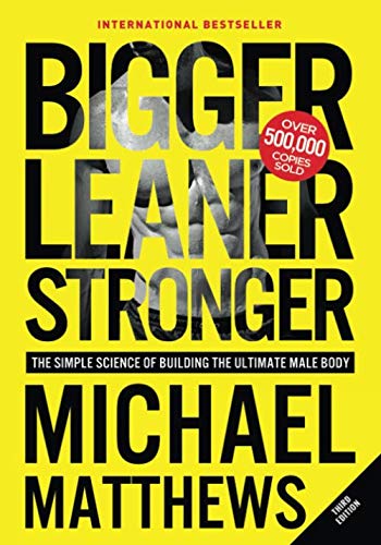 Bigger Leaner Stronger - The Simple Science of Building the Ultimate Male Body